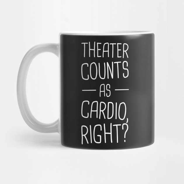 Theater Counts As Cardio, Right? by MeatMan